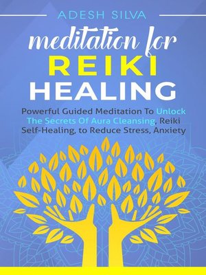 cover image of Meditation for Reiki Healing Powerful Guided Meditation to unlock the secrets of aura cleansing and reiki self-healing to reduce stress and anxiety